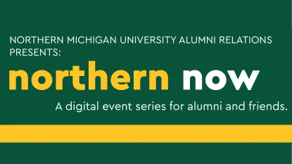 Northern Now: a digital event series for alumni and friends.